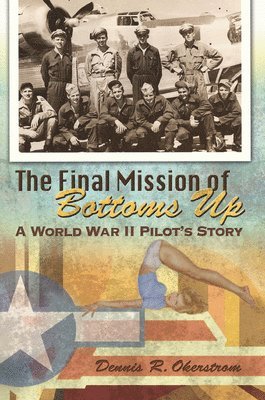 Dennis R. Okerstrom - Final Mission of Bottoms Up, Häftad