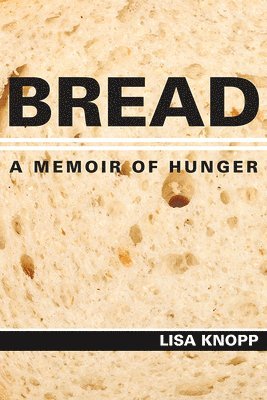 bokomslag Bread: A Memoir of Hunger