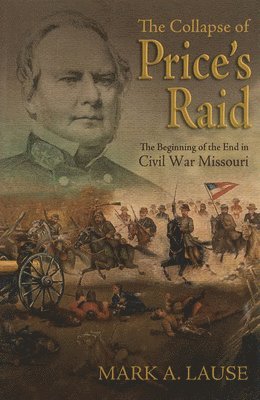 Mark A. Lause - Collapse of Price's Raid, Häftad