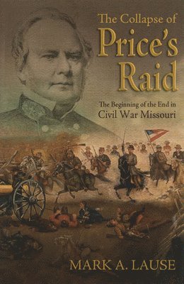 bokomslag The Collapse of Price's Raid: The Beginning of the End in Civil War Missouri