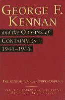 George F. Kennan and the Origins of Containment, 1944-1946: The Kennan-Lukacs Correspondence 1