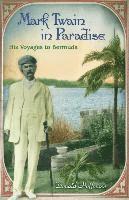bokomslag Mark Twain in Paradise: His Voyages to Bermuda