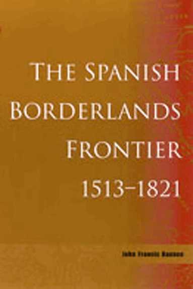 John Francis Bannon, William Cronon - Spanish Borderlands Frontier, 1513-1821, Inbunden