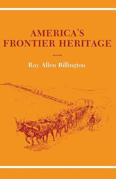 Ray Allen Billington, William Cronon, Howard R. Lamar - America's Frontier Heritage, Häftad