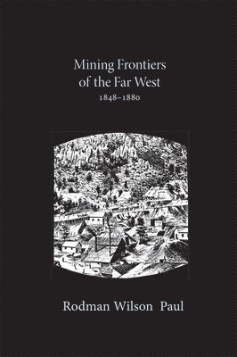 Mining Frontiers of the Far West, 1848-1880 1