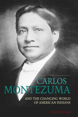 Carlos Montezuma and the Changing World of American Indians 1