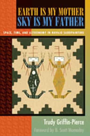 Trudy Griffin-Pierce - Earth Is My Mother Sky Is My Father, Häftad