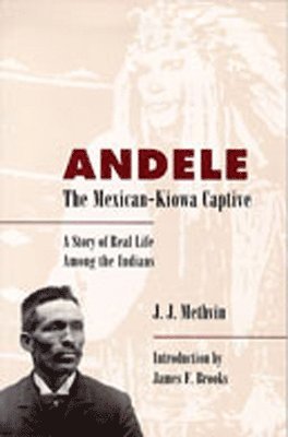 Andele, the Mexican-Kiowa Captive 1