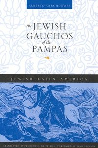 bokomslag The Jewish Gauchos of the Pampas