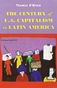 bokomslag The Century of U.S.Capitalism in Latin America