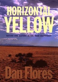 Dan E. Flores, Dan L. Flores - Horizontal Yellow, Häftad