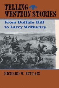 Richard W. Etulain - Telling Western Stories, Häftad