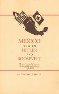 bokomslag Mexico Between Hitler and Roosevelt