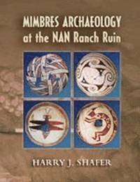 Harry J. Shafer - Mimbres Archaeology at the NAN Ranch Ruin, Inbunden