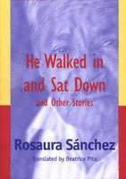 Rosaura Sanchez, Rosaura Sánchez, Beatrice Pita - He Walked in and Sat Down and Other Stories, Häftad