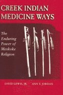 bokomslag Creek Indian Medicine Ways: The Enduring Power of Mvskoke Religion