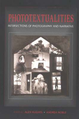 Phototextualities: Intersections of Photography and Narrative