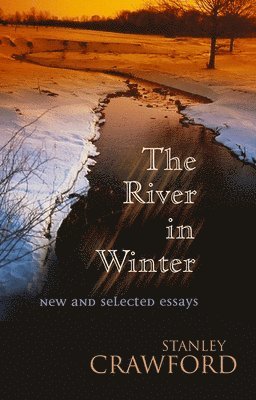 bokomslag The River in Winter: New and Selected Essays