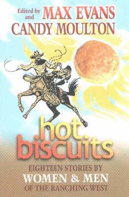 Max Evans, Candy Moulton - Hot Biscuits: Eighteen Stories by Women and Men of the Ranching West, Inbunden