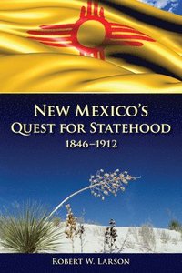 bokomslag New Mexico's Quest for Statehood, 1846-1912