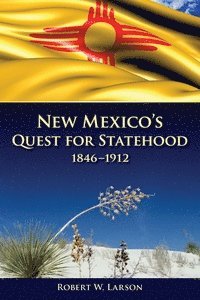 bokomslag New Mexico's Quest for Statehood, 1846-1912