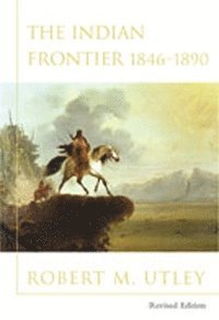 Robert M. Utley, Robert Utley - Indian Frontier 1846-1890, Häftad