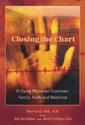 A Dying Physician Examines Family, Faith, and Medicine 1