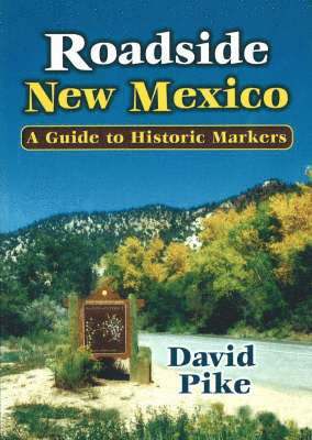 David Pike - Roadside New Mexico: A Guide to Historic Markers, Häftad