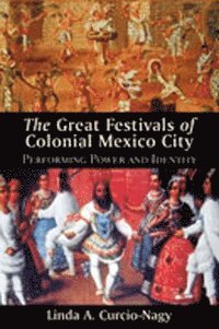 bokomslag Great Festivals of Colonial Mexico City