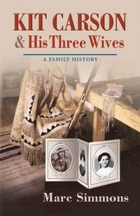 bokomslag Kit Carson and His Three Wives