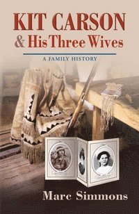 Marc Simmons - Kit Carson and His Three Wives, Häftad