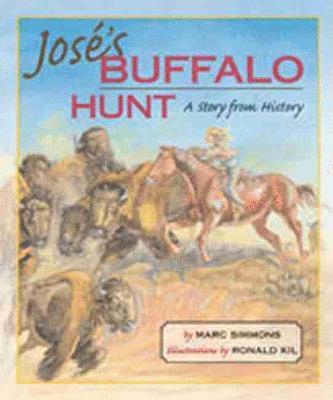 Marc Simmons - José's Buffalo Hunt: A Story from History, Inbunden