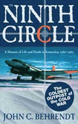 The Ninth Circle: A Memoir of Life and Death in Antarctica, 1960-1962