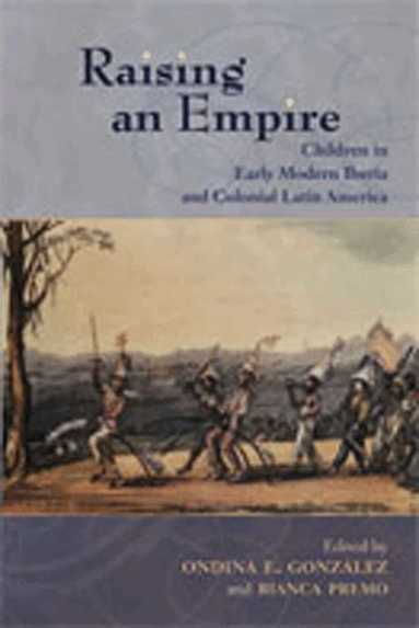 Ondina E. Gonzalez, Bianca Premo - Raising an Empire, Häftad