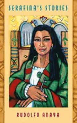 Rudolfo Anaya - Serafina's Stories, Inbunden