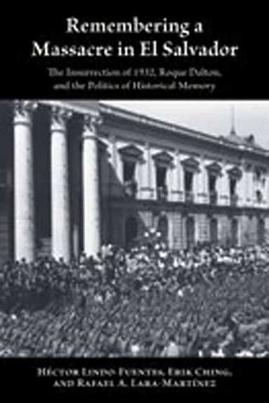 H'ector Lindo-Fuentes, Erik Ching, Rafael A. Lara-Martinez - Remembering a Massacre in El Salvador, Häftad