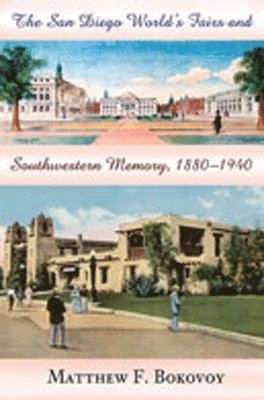 bokomslag San Diego World's Fairs and Southwestern Memory, 1880-1940