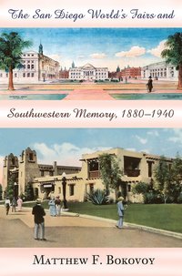 bokomslag San Diego World's Fairs and Southwestern Memory, 1880-1940