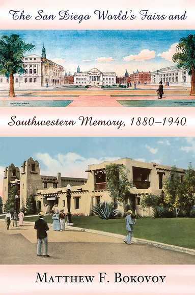 Matthew F. Bokovoy - San Diego World's Fairs and Southwestern Memory, 1880-1940, Häftad