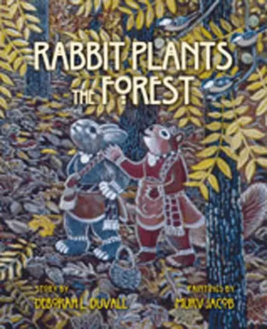 Deborah L Duvall - Rabbit Plants the Forest, Inbunden