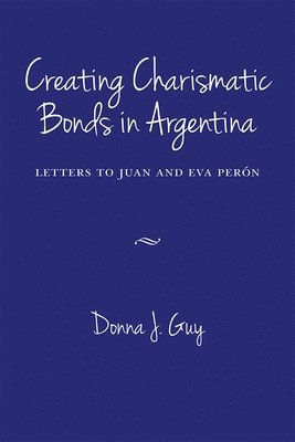 bokomslag Creating Charismatic Bonds in Argentina