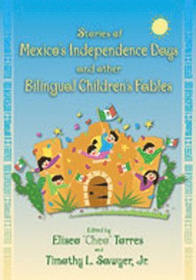 Stories of Mexico's Independence Days and Other Bilingual Children's Fables 1