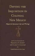 Francisco A. Lomelí, Clark A. Colahan - Defying the Inquisition in Colonial New Mexico: Miguel de Quintana's Life and Writings, Inbunden