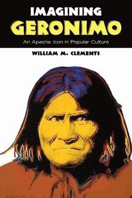 William M. Clements - Imagining Geronimo, Häftad