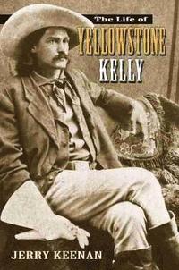 bokomslag The Life of Yellowstone Kelly