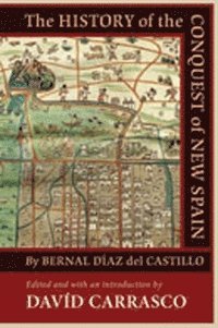 History of the Conquest of New Spain by Bernal Diaz Del Castillo