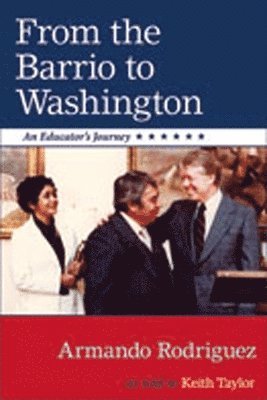 Armando Rodriguez, Keith Taylor - From the Barrio to Washington, Inbunden