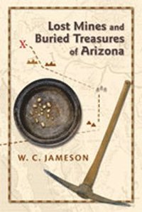 bokomslag Lost Mines and Buried Treasures of Arizona