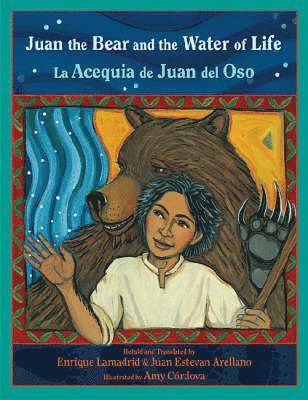 Juan the Bear and the Water of Life/La Acequia de Juan del Oso