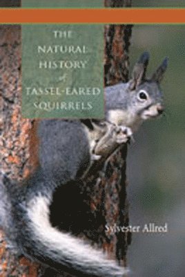 bokomslag The Natural History of Tassel-Eared Squirrels